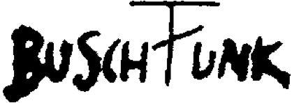 Schriftzug Buschfunk in Blockbuchstaben, unterschiedliche Schriftstärke, wie mit Zündhoolz geschrieben, FR am dünnsten und am größten